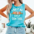 I Have No Shelf Control Book Lover Reading Bookworm Reader Comfort Colors Tank Top Light Green