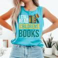 I Still Read Childrens Books Bibliophile Reader Comfort Colors Tank Top Light Green