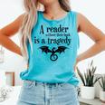 A Reader Without Their Book Is A Tragedy Dragon Rider Comfort Colors Tank Top Light Green