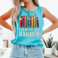 Support Banned Books Freedom I'm With The Banned Comfort Colors Tank Top Light Green Support Banned Books Freedom I'm With The Banned Comfort Colors Tank Top Light Green