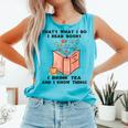 That's What I Do I Read Books I Drink Tea And I Know Things Comfort Colors Tank Top Light Green