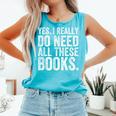 Yes I Really Do Need All These Books Geeky Book Worm Comfort Colors Tank Top Light Green