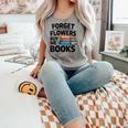 Women's Forget The Flowers Buy Me Books Book Lover Reader Comfort Colors Tank Top Butter