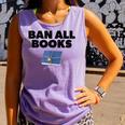 Ban All Books Satire Parody Meme Joke Ironic Sarcastic Weird Comfort Colors Tank Top Lagoon