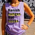 Banish Hunger Not Books Anti Fascism Pro Reading Quote Comfort Colors Tank Top Lagoon