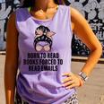Born To Read Books Forced To Read Emails Messy Bun Reading Comfort Colors Tank Top Lagoon