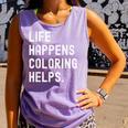 Life Happens Coloring Helps Coloring Book Lover Comfort Colors Tank Top Lagoon Life Happens Coloring Helps Coloring Book Lover Comfort Colors Tank Top Lagoon