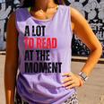A Lot To Read At The Moment Reading Book Reader Nerd Comfort Colors Tank Top Lagoon