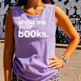 Show Me Your Books Reading Pun Library Comfort Colors Tank Top Lagoon
