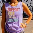 Support Your Local Library Books Bookaholic Teacher Bookworm Comfort Colors Tank Top Lagoon