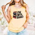 Book Lovers Im With The Banned Books For Reading Librarian Comfort Colors Tank Top Grey Book Lovers Im With The Banned Books For Reading Librarian Comfort Colors Tank Top Grey