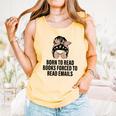 Born To Read Books Forced To Read Emails Messy Bun Reading Comfort Colors Tank Top Grey