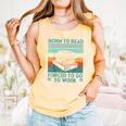 Born To Read Go Work Book Reading Librarian Men Women Comfort Colors Tank Top Grey