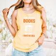 A Day Without Books Is Like Just Kidding I Have No Idea Comfort Colors Tank Top Grey A Day Without Books Is Like Just Kidding I Have No Idea Comfort Colors Tank Top Grey