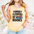 Forget The Flowers Buy Me Books Book Lover Reader Comfort Colors Tank Top Grey Forget The Flowers Buy Me Books Book Lover Reader Comfort Colors Tank Top Grey