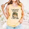 I Just Want To Read Books And Pet Cats Cat Lover Comfort Colors Tank Top Grey
