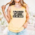I Paused My Book To Be Here Comfort Colors Tank Top Grey I Paused My Book To Be Here Comfort Colors Tank Top Grey