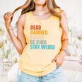 Read Banned Books Be Kind Stay Weird Comfort Colors Tank Top Grey Read Banned Books Be Kind Stay Weird Comfort Colors Tank Top Grey