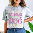 I'm Only Talking To My Dog Today Dog Owner Introvert Comfort Color Blast T-Shirt Smoke I'm Only Talking To My Dog Today Dog Owner Introvert Comfort Color Blast T-Shirt Smoke
