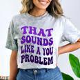 That Sounds Like A You Problem Groovy Introvert Raglan Baseball Tee Comfort Color Blast T-Shirt Smoke