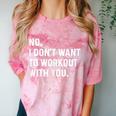 No I Don't Want To Workout With You Introvert Weight Cardio Comfort Color Blast T-Shirt Clay No I Don't Want To Workout With You Introvert Weight Cardio Comfort Color Blast T-Shirt Clay