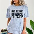 Nope Not Today Its Too Peopley Outside Introvert Lazy Comfort Color Blast T-Shirt Ocean Nope Not Today Its Too Peopley Outside Introvert Lazy Comfort Color Blast T-Shirt Ocean