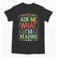Ask Me What I'm Reading Bookworm Librarian Reader Unisex T-Shirt
