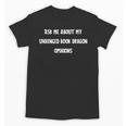 Ask Me About My Unhinged Book Dragon Opinions Fantasy Reader Unisex T-Shirt