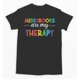 Audiobooks Are My Therapy Book Lover Audiobook Women Unisex T-Shirt Audiobooks Are My Therapy Book Lover Audiobook Women Unisex T-Shirt