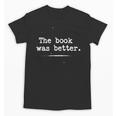 Author Typewriter The Book Was Better Unisex T-Shirt Author Typewriter The Book Was Better Unisex T-Shirt