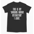 This Is My Avoiding Human Interaction Anti Social Introvert Unisex T-Shirt