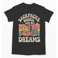 Backpacks Books And Big Dreams Cute Back To School Unisex T-Shirt