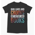 Ban Liars And Crooks Not History And Books Unisex T-Shirt Ban Liars And Crooks Not History And Books Unisex T-Shirt
