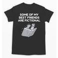 Some Of My Best Friends Are Fictional Book Lover Nerd Unisex T-Shirt