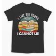 I Like Big Books Librarian Reading Teacher Book Lover Unisex T-Shirt