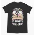 The Book Is Always Better Unisex T-Shirt