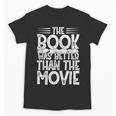 The Book Was Better Than The Movie Unisex T-Shirt The Book Was Better Than The Movie Unisex T-Shirt