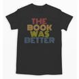The Book Was Better Retro 70s Vintage Unisex T-Shirt