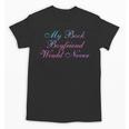 My Book Boyfriend Would Never Dark Romance Unisex T-Shirt