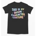 This Is My Book Character Costume Book Lover Groovy Unisex T-Shirt