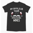 My Book Club Reads Between The Wines Bookworm Humor Unisex T-Shirt My Book Club Reads Between The Wines Bookworm Humor Unisex T-Shirt