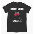 Book Club Squad Reading Bookworm Wine Lover Humor Unisex T-Shirt