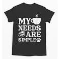 Book Coffee Dog Book My Needs Are Simple Men Women Kids Unisex T-Shirt