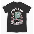A Book A Day Keeps The Mental Breakdown Away Unisex T-Shirt A Book A Day Keeps The Mental Breakdown Away Unisex T-Shirt