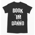 Book 'Em Danno Unisex T-Shirt Book 'Em Danno Unisex T-Shirt