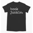 Book Junkie Reading Shirts Unisex T-Shirt Book Junkie Reading Shirts Unisex T-Shirt