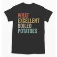 Book Lover Austen Literature What Excellent Boiled Potatoes Unisex T-Shirt Book Lover Austen Literature What Excellent Boiled Potatoes Unisex T-Shirt