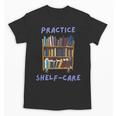 Book Lover Pun Practice Shelf-Care Unisex T-Shirt