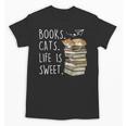 Book Lovers Books Cats Life Is Sweet Cat Lovers Unisex T-Shirt