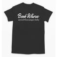 Book Whore Spread Those Pages Baby Inuendo Racy Unisex T-Shirt